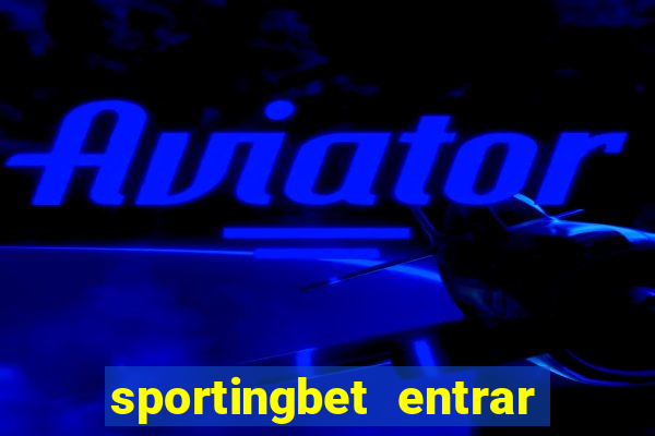 sportingbet entrar na minha conta